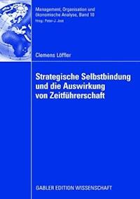 Strategische Selbstbindung und die Auswirkung von Zeitführerschaft - Clemens Löffler - ebook