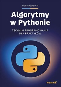 Algorytmy w Pythonie Techniki programowania dla praktyków - Wróblewski Piotr - książka