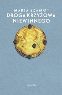 Droga cierpienia Niewinnego - Maria Szamot - ebook + książka