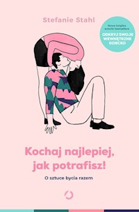 Kochaj najlepiej, jak potrafisz! - Stahl Stefanie - książka