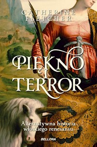 Piękno i terror Alternatywna historia włoskiego renesansu - Fletcher Catherine - książka