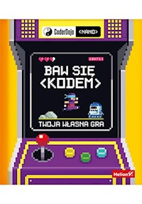 Baw się kodem! Twoja własna gra CoderDojo Nano - Jurie Horneman, CoderDojo - książka