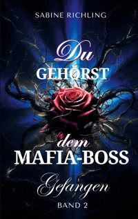 Du gehörst dem Mafia-Boss - Gefangen Band 2 - Sabine Richling - ebook