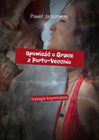 Opowieść o Grace z Porto-Vecchio - Paweł Janiszewski - ebook