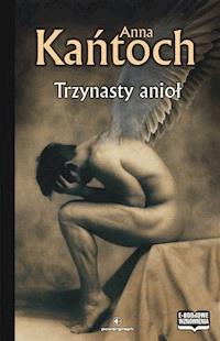 Trzynasty anioł - Anna Kańtoch - ebook