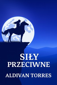 Siły Przeciwne - Aldivan Teixeira Tôrres - ebook
