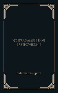 Nostradamus i inne przepowiednie. Zdumiewające relacje o przyszłych zdarzeniach - przekład Juliusz Grochowski - ebook