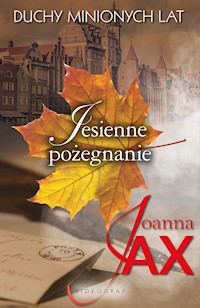 Duchy minionych lat, tom 3: Jesienne pożegnanie - Joanna Jax - ebook + audiobook