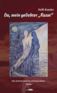 Du, mein geliebter "Russe" - Nelli Kossko - ebook