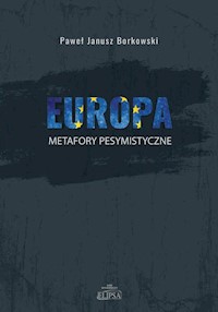 Europa metafory pesymistyczne - Borkowski Paweł Janusz - książka