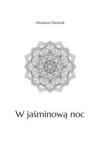 W jaśminową noc - Arkadiusz Panasiuk - książka