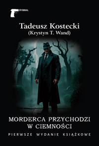 Morderca przychodzi w ciemności - Tadeusz Kostecki - książka
