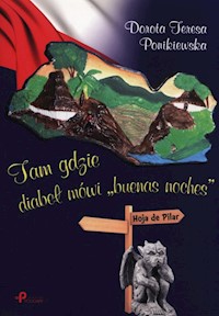 Tam gdzie diabeł mówi "buenas noches" - Ponikiewska Dorota Teresa - książka