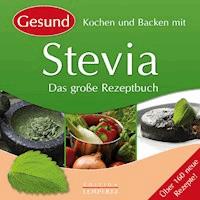 Gesund Kochen und Backen mit Stevia -  - ebook