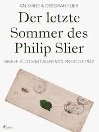 Der letzte Sommer des Philip Slier: Briefe aus dem Lager Molengoot 1942 - Deborah Slier - ebook