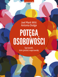Potęga osobowości. Sprawdź, kim jesteś naprawdę - Antonia Dodge, Joel Mark Witt - książka