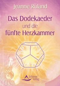 Das Dodekaeder und die fünfte Herzkammer - Jeanne Ruland - ebook