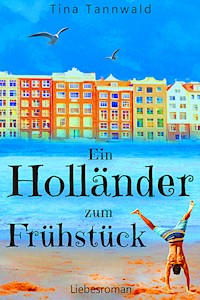 Ein Holländer zum Frühstück - Tina Tannwald - ebook
