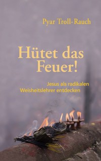 Hütet das Feuer! - Pyar Troll-Rauch - ebook