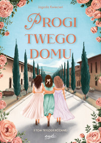 Progi twego domu. Trylogia różana. Tom 2 (barwione brzegi) - Jagoda Kwiecień - książka