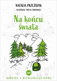 Na końcu świata. Seria Rodzina z Niebieskiego domu. Tom 3 - Natalia Przeździk - książka