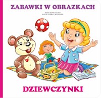 Zabawki w obrazkach - Dziewczynki - Zofia Kaliska - książka