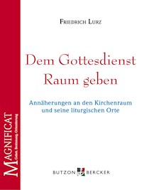 Dem Gottesdienst Raum geben - Friedrich Lurz - ebook