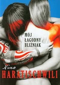 Mój łagodny bliźniak - Nino Haratischwili - książka