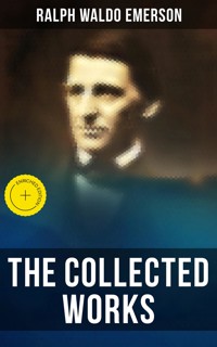 The Collected Works of Ralph Waldo Emerson - Ralph Waldo Emerson - ebook