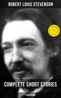 Robert Louis Stevenson: Complete Short Stories in One Volume - Robert Louis Stevenson - ebook