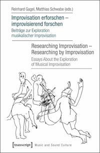 Improvisation erforschen - improvisierend forschen / Researching Improvisation - Researching by Improvisation - Reinhard Gagel - ebook