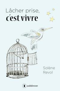 Lâcher prise, c'est vivre - Solène Revol - ebook