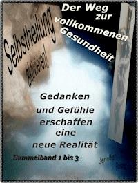 Selbstheilung aktivieren. Der Weg zur vollkommenen Gesundheit - Jennifer Roses - ebook