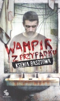 Wampir z przypadku - Ksenia Basztowa - ebook