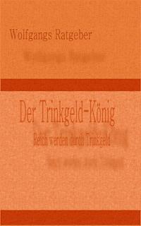 Der Trinkgeld-König - Wolfgangs Ratgeber - ebook