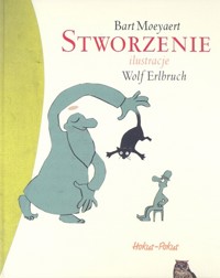 Stworzenie - Bart Moeyaert, ilustracje Wolf Erlbruch - ebook