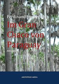 Im Gran Chaco von Paraguay - Ferdinand Emmerich - ebook