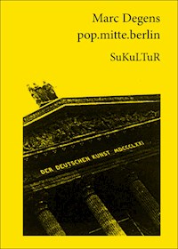 pop.mitte.berlin - Marc Degens - ebook