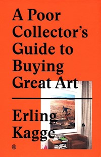 A Poor Collector's Guide to Buying Great Art. - Kagge Erling - książka