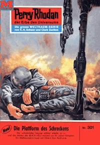 Perry Rhodan 301: Die Plattform des Schreckens -  william voltz - ebook