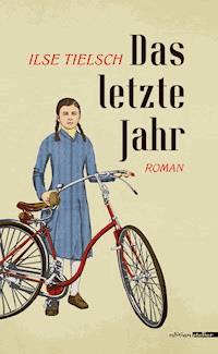 Das letzte Jahr - Ilse Tielsch - ebook