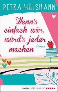Wenn's einfach wär, würd's jeder machen - Petra Hulsmann - ebook