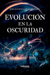 Evolución en la oscuridad - José Antonio Sabino Machado - ebook