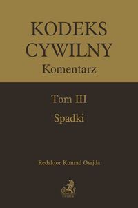 Kodeks cywilny. Komentarz. Tom III. Spadki -  - książka