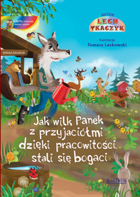 Jak wilk Panek z przyjaciółmi dzięki pracowitości stali się bogaci. - Tkaczyk Lech - książka