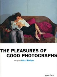 The Pleasures of Good Photographs - Badger Gerry - książka