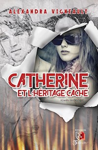 Catherine et l'héritage caché - Alexandra Vigneault - ebook