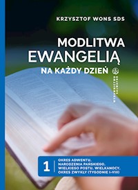 Modlitwa Ewangelią na każdy dzień. Tom I - ks. Krzysztof Wons SDS - ebook
