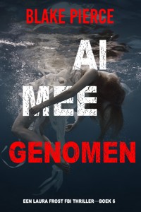 Al Meegenomen (Een Laura Frost FBI Thriller—Boek 6) - Blake Pierce - ebook