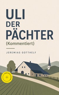 Uli der Pächter (Kommentiert) - Jérémias Gotthelf, Gotthelf Jeremias - ebook